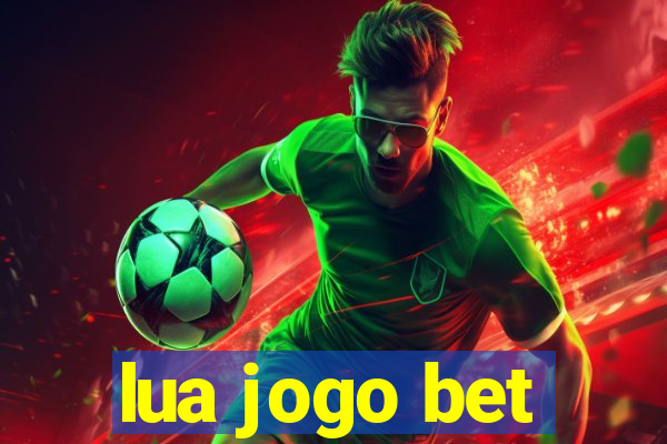 lua jogo bet